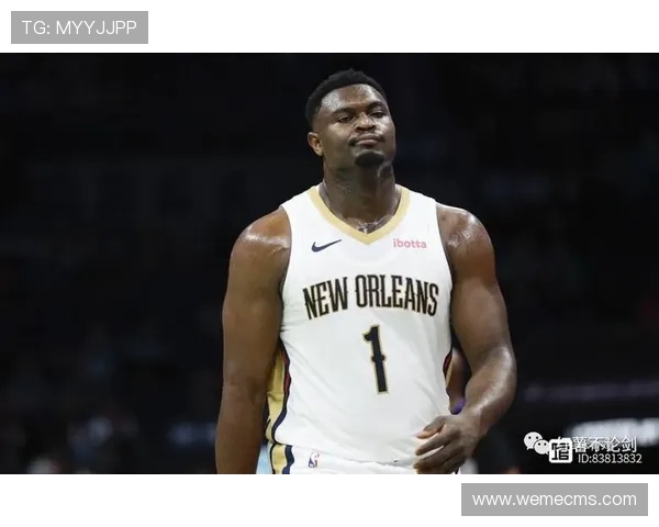 锡安赛季前两战展现全面统治力场均27分9板6助难救球队连遭败绩